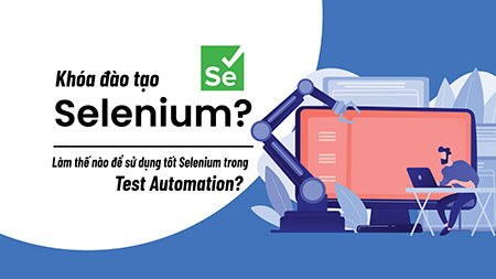 Khóa học Selenium Automation Testing trên dự án