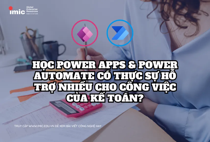 Học Power Apps & Power Automate có thực sự hỗ trợ nhiều cho công việc của kế toán?