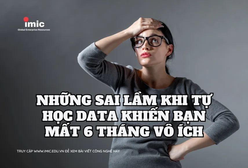 Những sai lầm khi tự học Data khiến bạn mất 6 tháng vô ích