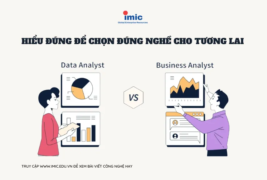 Business Analyst vs Data Analyst: Hiểu Đúng Để Chọn Đúng Nghề Cho Tương Lai
